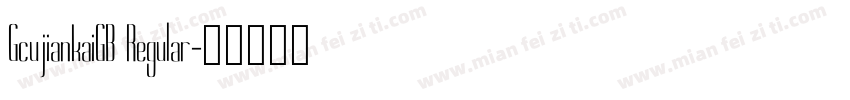 GcujiankaiGB Regular字体转换
